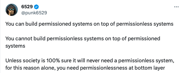 @punk6529：你可以在无需许可的系统上搭建需要许可的系统 你不能在需要许可的系统上搭建无需许可的系统 除非社会可以 100% 确定不需要一个无需许可的系统，否则仅出于这个原因，你就需要在底层加入无需许可。